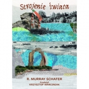 Strojenie świata - R. Murray Schafer