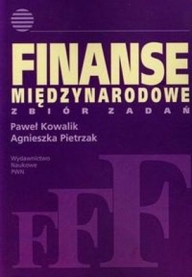 Finanse międzynarodowe Zbiór zadań - Paweł Kowalik, Agnieszka Pietrzak