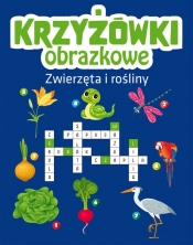 Krzyżówki obrazkowe. Zwierzęta i rośliny - Opracowanie zbiorowe