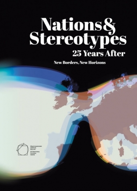 Nations and Stereotypes 25 Years After: New Borders New Horizons - Kusek Robert, Purchla Jacek, Sanetra-Szeliga Joanna