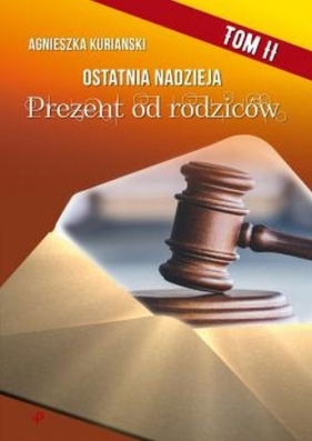 Ostatnia nadzieja. Tom 2. Prezent od rodziców - Agnieszka Kurianski
