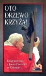  Oto Drzewo Krzyża. Drogi krzyżowe z JP II...