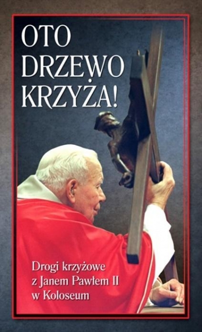 Oto Drzewo Krzyża. Drogi krzyżowe z JP II...