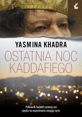 Ostatnia noc Kaddafiego - Khadra Yasmina
