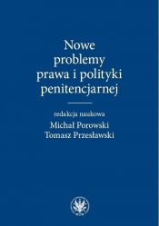 Nowe problemy prawa i polityki penitencjarnej