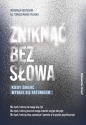 Zniknąć bez słowa - Tomasz Trzaska, Weronika Kostrzewa