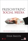 Przechytrzyć social media Evan Bailyn