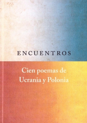 Encuentros. Cien poemas de Ucrania y Polonia - Opracowanie zbiorowe
