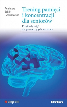 Trening pamięci i koncentracji dla seniorów - Agnieszka Sokół-Stanisławska