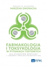 Farmakologia i toksykologia w pytaniach testowych. Dla studentów medycyny i Marzena Dworacka