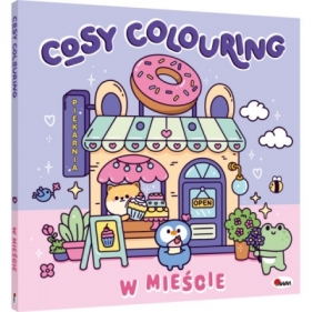 COSY COLOURING W MIEŚCIE KOLOROWANKA ANTYSTRESOWA - Opracowanie zbiorowe