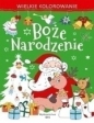 Wielkie kolorowanie. Boże Narodzenie - Opracowanie zbiorowe