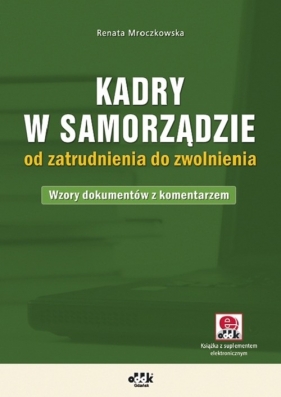 Kadry w samorządzie od zatrudnienia do zwolnienia - Mroczkowska Renata
