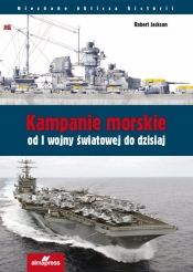 Kampanie morskie od I wojny światowej do dzisiaj - Robert Jackson