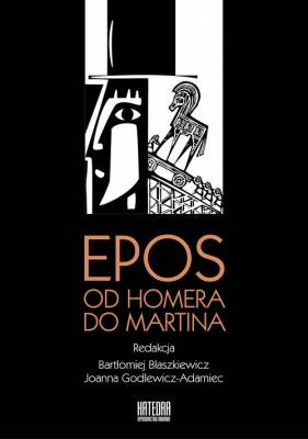 Epos od Homera do Martina - Błaszkiewicz Bartłomiej, Godlewicz-Adamiec Joanna