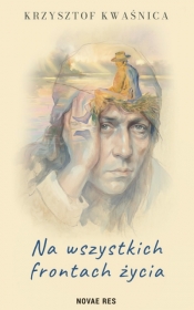Na wszystkich frontach życia - Krzysztof Kwaśnica