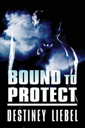 Bound to Protect - Liebel Destiney