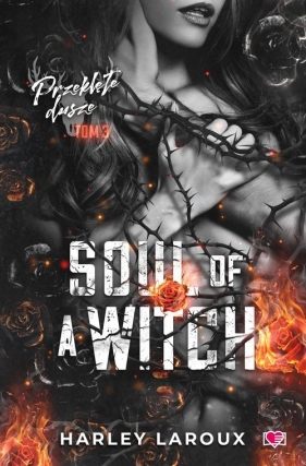 Przeklęte dusze. Tom 3. Soul of a Witch - Laroux Harley