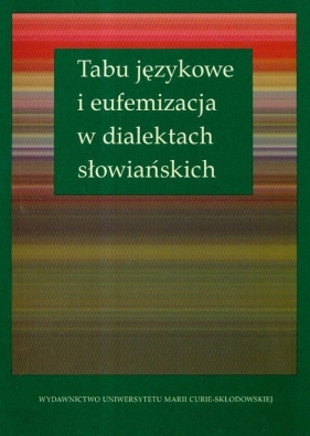 Tabu językowe i eufemizacja w dialektach słowiańskich - Czyżewski Feliks, Tyrpa Anna (red.)