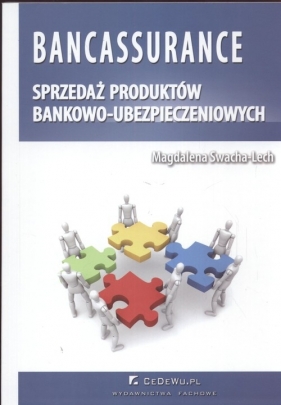 Bankassurance sprzedaż produktów bankowo - ubezpieczeniowych - Swacha-Lech Magdalena<br />