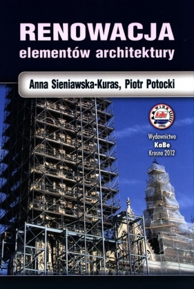 Renowacja elementów architektury - Sieniawska-Kuras Anna, Potocki Piotr