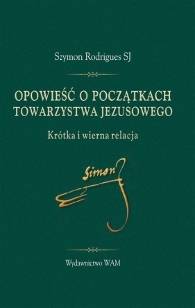 Opowieść o początkach Towarzystwa Jezusowego - Szymon Rodrigues