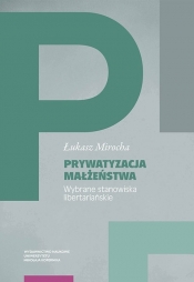Prywatyzacja małżeństwa Wybrane stanowiska libertariańskie