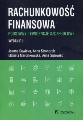 Rachunkowość finansowa. Podstawy i ewidencje szczegółowe - Joanna Sawicka, Anna Stronczek, Elżbieta Marcinkowska