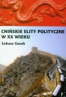 Chińskie elity polityczne w XX wieku Gacek Łukasz