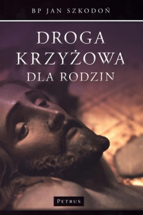 Droga Krzyżowa dla Rodzin - Szkodoń Jan