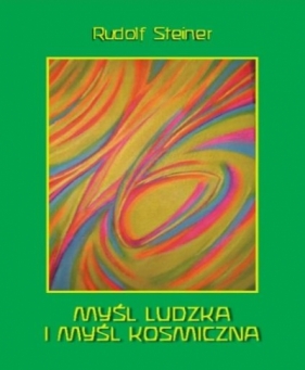 Myśl ludzka i myśl koskiczna - Rudolf Steiner