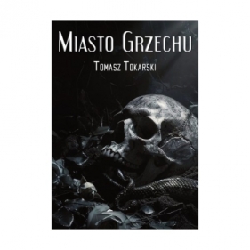 Miasto Grzechu - Tomasz Tokarski