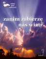 Zanim zabierze nas wiatr. Antologia poetów współczesnych. Edycja 11 Opracowanie zbiorowe