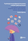 Psychologiczne paradygmaty korzystania z mediów społecznościowych Cechy Dąbrowa Natalia