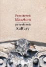 Przestrzeń klasztoru przestrzeń kultury Piśmiennictwo książka