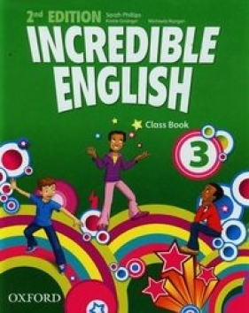 Incredible English 3 Class book - Phillips Sarah, Grainger Kirstie, Morgan Michaela
