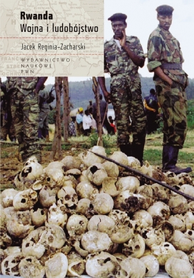 Rwanda Wojna i ludobójstwo - Reginia-Zacharski Jacek