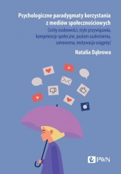 Psychologiczne paradygmaty korzystania z mediów społecznościowych - Dąbrowa Natalia