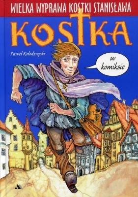 Wielka wyprawa Kostki Stanisława - Paweł Kołodziejski