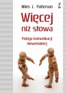 Więcej niż słowa Potęga komunikacji niewerbalnej Miles L. Patterson