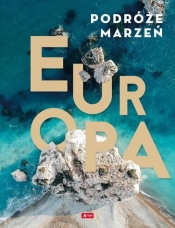 Podróże marzeń. Europa (Uszkodzona okładka) - Opracowanie zbiorowe