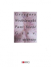 Pani Sześć Gier 111 wierszy - Wróblewski Grzegorz