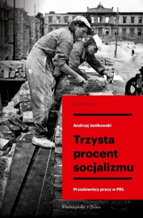 Trzysta procent socjalizmu - Janikowski Andrzej
