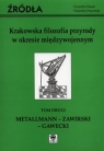 Krakowska filozofia przyrody w okresie międzywojennym Tom 2 Metallmann -