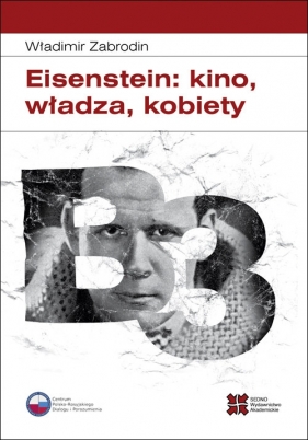 Eisenstein: kino, władza, kobiety - Zabrodin Władimir