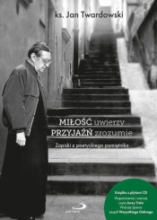 Miłość uwierzy przyjaźń zrozumie - Jan Twardowski