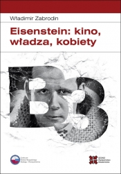 Eisenstein: kino, władza, kobiety