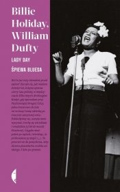 Lady Day śpiewa bluesa - Dufty William, Holiday Billie
