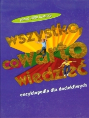 Wszystko, co warto wiedzieć. Encyklopedia dla dociekliwych (Uszkodzona okładka) - Opracowanie zbiorowe