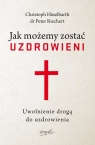  Jak możemy zostać uzdrowieni wyd.2Uwolnienie drogą do uzdrowienia